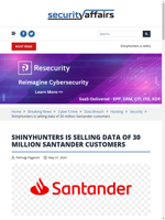  ShinyHunters is selling data of 30 million Santander customers
    