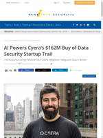  AI-driven acquisition by Cyera of Data Security Startup Trail for $162M
    