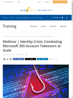  Learn about combating Microsoft 365 account takeovers in a webinar
    