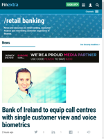  Bank of Ireland is investing in equipping call centres with single customer view and voice biometrics
    