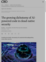  AI-powered code in cloud-native security presents a dichotomy of efficiency gains and security risks
    