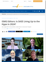 SASE technology discussed in 2024 by ISMG editors
    