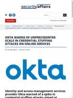  Okta warns of unprecedented scale in credential stuffing attacks on online services
    
