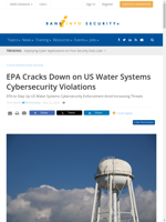  EPA steps up its oversight on US drinking water systems' cybersecurity due to prevalent vulnerabilities
    