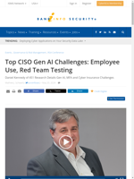  Top CISO Gen AI Challenges include Employee Use Red Team Testing
    