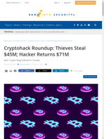  Thieves steal $45M while hacker returns $71M in a recent Cryptohack roundup
    