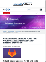  GitLab fixed a critical flaw allowing arbitrary CI/CD pipeline execution
    