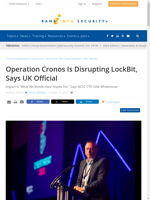  Operation Cronos is disrupting LockBit as per a UK official
  