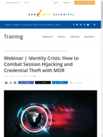 Session hijacking and credential theft prevention strategies using MDR presented in a webinar