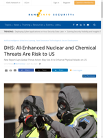  DHS warns that AI-enhanced nuclear and chemical threats are a risk to the US
    