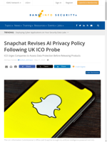  Snapchat revises AI privacy policy following UK ICO probe
    