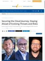  Securing the Cloud Journey Staying Ahead of Evolving Threats and Risks - Experts Explore AI-Driven Threat Detection Zero Trust and Migration Best Practices
    