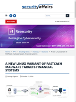  New Linux variant of FASTCash malware targets financial systems
    