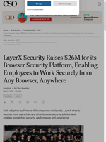  LayerX Security raises $26M for secure browser platform
    