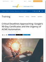 Google's 90-Day Certificates impending ACME AutomationWebinar urgent
    