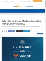  CyberArk acquires Venafi for $154B to secure machine identities
    