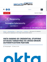  Okta warns of credential stuffing attacks targeting its Cross-Origin Authentication feature
    